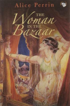 Book cover number 1 for The Woman In The Bazaar written by Alice Perrin published by Speaking Tiger Publishing Private Limited