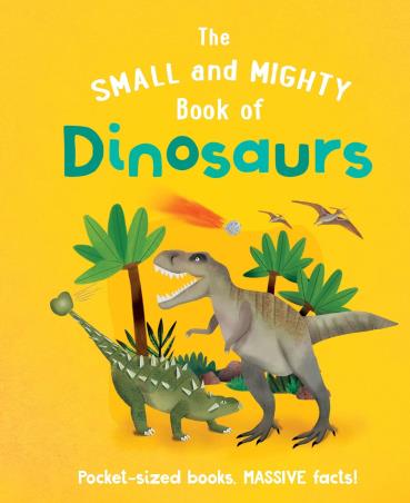 Book cover number 1 for The Small And Mighty Book Of Dinosaurs written by Clive Gifford published by Mortimer