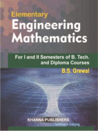 Book cover number 1 for Elementary Engineering Mathematics (For 1 & 2 Semesters Of B. Tech. & Diploma Courses) written by B. S. Grewal published by Khanna Publishers
