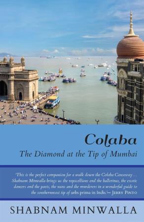 Book cover number 1 for Colaba : The Diamond At The Tip Of Mumbai written by Shabnam Minwalla published by Speaking Tiger Publishing Private Limited
