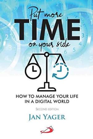 Book cover number 1 for Put More Time On Your Side : How To Manage Your Life In A Digital World written by Jan Yager published by Better Yourself Books