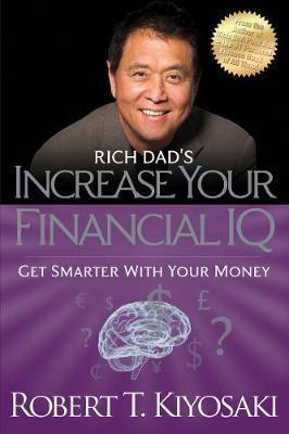 Book cover number 1 for Rich Dad's Increase Your Financial IQ : Get Smarter With Your Money written by Robert T. Kiyosaki published by Plata Publishing