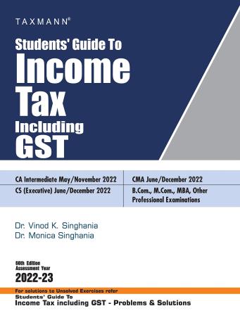 Book cover number 1 for Studenrts Guide To Income Tax Including GST (2022-23) written by Vinod K. Singhania, Monica Singhania published by Taxmann Publications Pvt. Ltd.