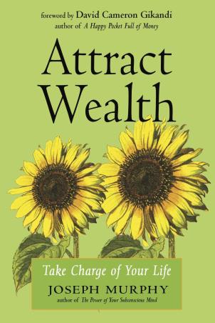 Book cover number 1 for Attract Wealth : Take Charge Of Your Life written by Joseph Murphy published by Hampton Roads Publishing