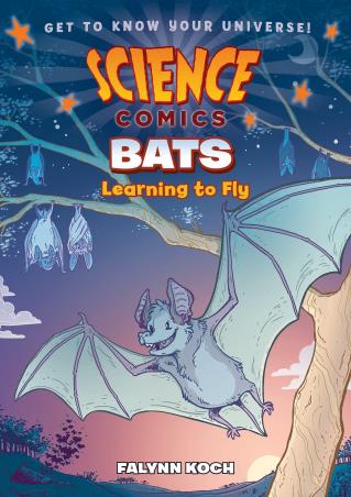 Book cover number 1 for Science Comics : Bats Learning To Fly written by Falynn Koch published by First Second