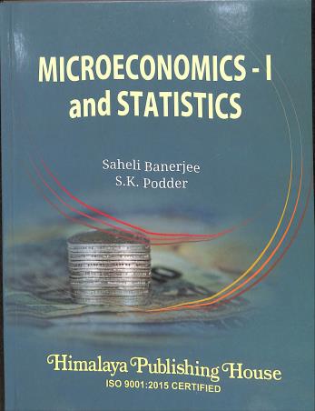 Book cover number 1 for Microeconomics - 1 And Statistics written by S. K. Podder, Saheli Banerjee published by Himalaya Publishing House
