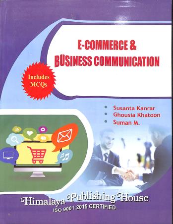 Book cover number 1 for E-Commerce & Business Communication written by Susanta kanrar, Ghousia Khatoon published by Himalaya Publishing House