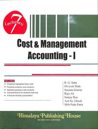 Book cover number 1 for Cost & Management Accounting-1 written by S. K. Podder, R. G. Saha, Divyesh Shah, Susanta kanrar, Sanjay Roy, Asit Kumar Ghosh, Shib Pada Patra published by Himalaya Publishing House