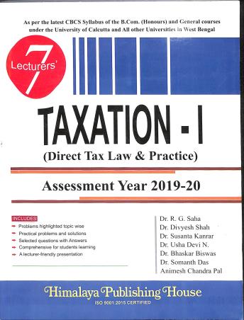 Book cover number 1 for Taxation 1 (Direct Tax Law & Practice) 2019-20 written by M. D. Usha Devi, R. G. Saha, Bhaskar Biswas, Divyesh Shah, Susanta kanrar, Somnath Das, Animesh Chandra Pal published by Himalaya Publishing House
