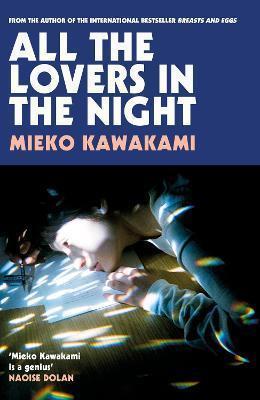 Book cover number 1 for All The Lovers In The Night written by Mieko Kawakami published by Pan Macmillan