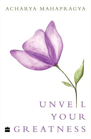 Book cover number 1 for Unveil Your Greatness written by Acharya Mahapragya published by Harper Collins Publishers