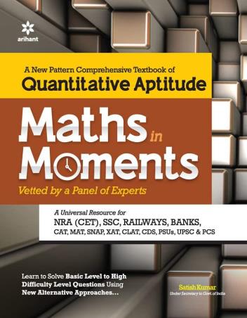 Book cover number 1 for Maths In Moments (A New Pattern Comprehensive Textbook Of Quantitative Aptitude) written by Satish Kumar published by Arihant Publications (India) Limited