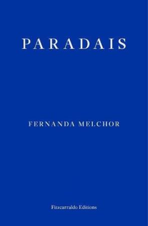 Book cover number 1 for Paradais written by Fernanda Melchor published by Fitzcarraldo Editions