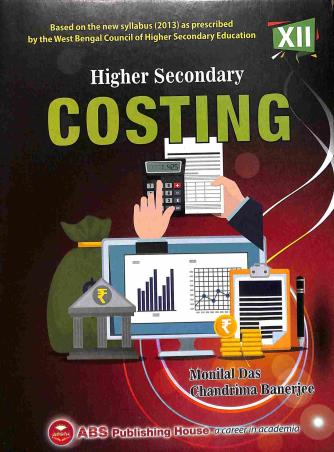 Book cover number 1 for Higher Secondary Costing 12 written by Monilal Das, Chandrima Banerjee published by ABS Publishing House