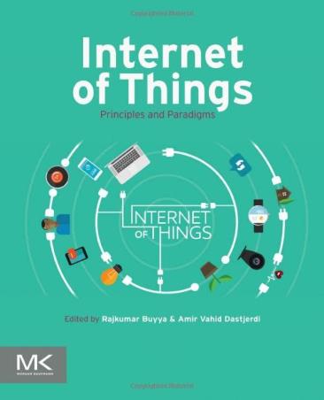 Book cover number 1 for Internet Of Things : Principles And Paradigms written by RajKumar Buyya, Amir Vahid Dastjerdi published by Morgan Kaufmann Publishers