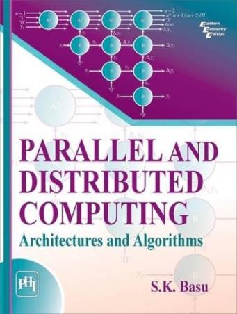 Book cover number 1 for Parallel And Distributed Computing : Architectures And Algorithms written by S. K. Basu published by PHI Learning Private Limited