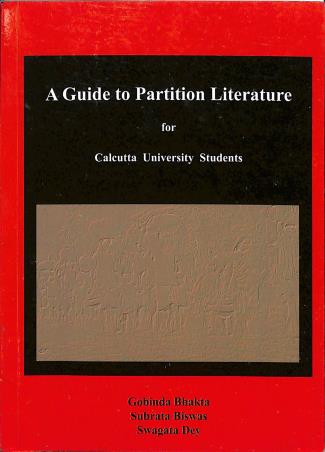 Book cover number 1 for A Guide To Partition Literature For Calcutta University Students written by Subrata Biswas, Gobinda Bhakta, Swagata Dey published by The Alternative