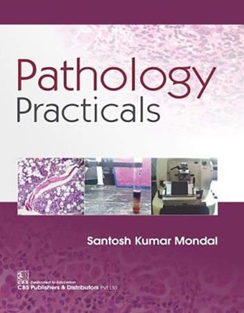 Book cover number 1 for Pathology Practicals written by Santosh Kumar Mondal published by CBS Publishers & Distributors Pvt. Ltd.