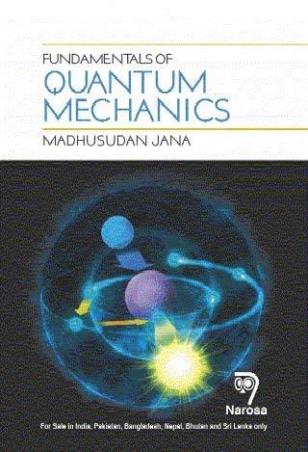 Book cover number 1 for Fundamentals Quantum Mechanics written by Madhusudan Jana published by Narosa Publishing House