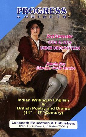 Book cover number 1 for Progress A Guide To : Indian Writing In English & British Poetry And Drama (14th-17th Century) written by Amrita Das published by Lokenath Education And Publishers