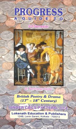 Book cover number 1 for Progress A Guide To : British Poetry & Drama (17th-18th Century) 3rd Semester Under CBCS Pattern CC7 written by Panchanan Halder published by Lokenath Education And Publishers