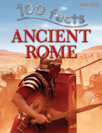 Book cover number 1 for 100 Facts Ancient Rome written by Miles Kelly published by Miles Kelly Publishing