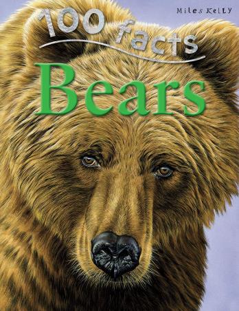 Book cover number 1 for 100 Facts Bears written by Miles Kelly published by Miles Kelly Publishing