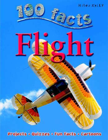 Book cover number 1 for 100 Facts Flight written by Miles Kelly published by Miles Kelly Publishing
