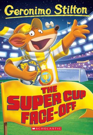 Book cover number 1 for The Super Cup Face-Off written by Geronimo Stilton published by Scholastic