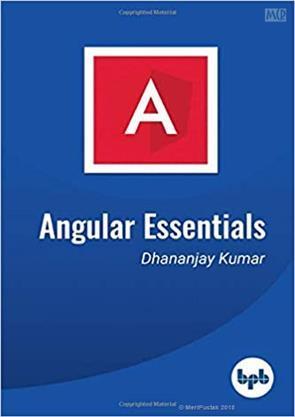 Book cover number 1 for Angular Essentials written by Dhananjay Kumar published by BPB Publications