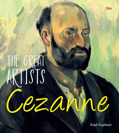 Book cover number 1 for Great Artists : Cezanne written by Anjali Raghbeer published by Om Books
