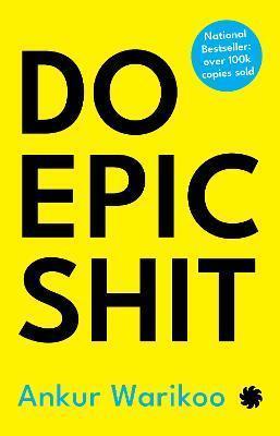 Book cover number 1 for Do Epic Shit written by Ankur Warikoo published by Juggernaut