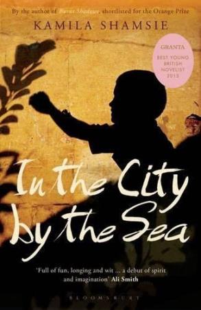 Book cover number 1 for In The City By The Sea written by Kamila Shamsie published by Bloomsbury Publishing