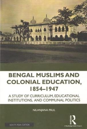 Book cover number 1 for Bengal Muslims And Colonial Education, 1854-1947 written by Nilanjana Paul published by Manohar Publishers & Distributors