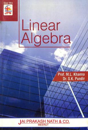 Book cover number 1 for Linear Algebra written by M. L. Khanna, S. K. Pundir published by Jai Prakash Nath Publications
