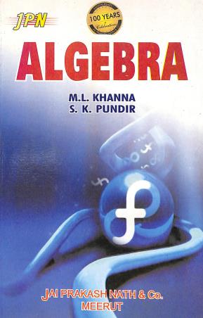 Book cover number 1 for Algebra written by M. L. Khanna, S. K. Pundir published by Jai Prakash Nath Publications