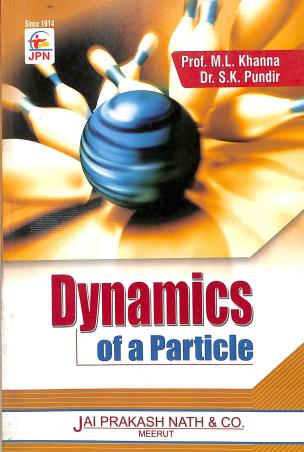 Book cover number 1 for Dynamics Of A Particle written by M. L. Khanna, S. K. Pundir published by Jai Prakash Nath Publications