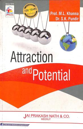 Book cover number 1 for Attraction And Potential written by M. L. Khanna, S. K. Pundir published by Jai Prakash Nath Publications