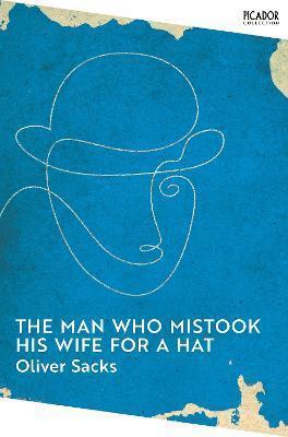 Book cover number 1 for The Man Who Mistook His Wife For A Hat written by Oliver Sacks published by Pan Macmillan