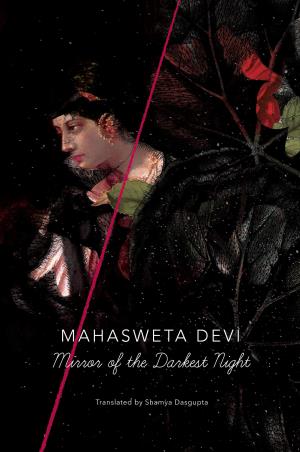 Book cover number 1 for Mirror Of The Darkest Night written by Mahasweta Devi published by Seagull Books