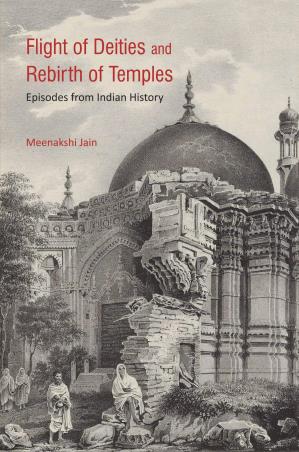 Book cover number 1 for Flight Of Deities And Rebirth Of Temples : Episodes From Indian History written by Meenakshi Jain published by Aryan Books International