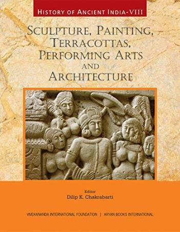 Book cover number 1 for History Of Ancient India - 8 : Sculpture, Painting, Terracottas, Performing Arts And Architecture written by Dilip K. Chakrabarti published by Aryan Books International