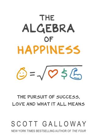 Book cover number 1 for The Algebra Of Happiness : The Pursuit Of Success, Love And What It All Means written by Scott Galloway published by Bantam Press