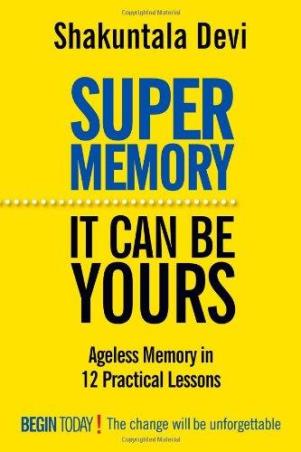 Book cover number 1 for Super Memory : Ageless Memory In 12 Practical Lessons written by Shakuntala Devi published by Orient Publishing