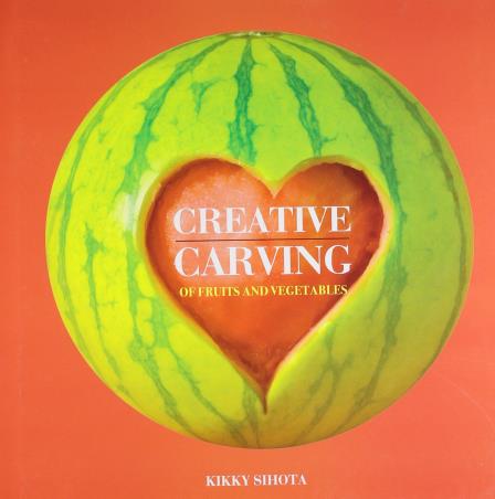 Book cover number 1 for Creative Carving Of Fruits And Vegetables written by Kikky Sihota published by Roli Books