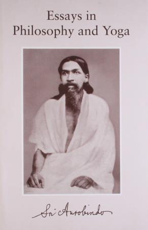 Book cover number 1 for Essays In Philosophy And Yoga written by Sri Aurobindo published by Sri Aurobindo Ashram Publication Department