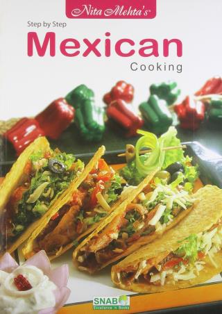 Book cover number 1 for Step By Step Mexican Cooking written by Nita Mehta published by Nita Mehta Publications
