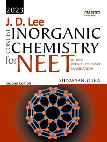 Book cover number 1 for J. D. Lee Concise Inorganic Chemistry For NEET And Other Medical Entrance Examinations 2023 written by Sudarsan Guha published by Wiley India Pvt. Ltd.
