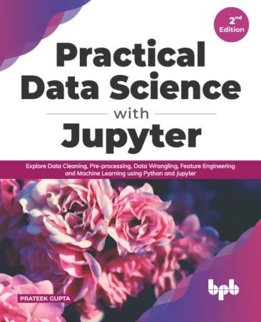 Book cover number 1 for Practical Data Science With Jupyter written by Prateek Gupta published by BPB Publications