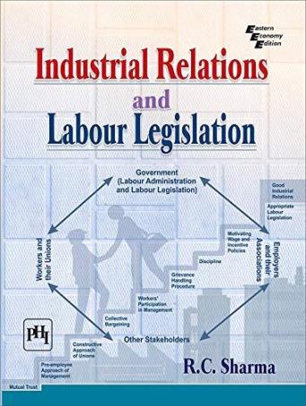 Book cover number 1 for Industrial Relations And Labour Legislation written by R. C. Sharma published by PHI Learning Private Limited